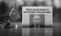 Türkiye'den Netanyahu'ya tutuklama kararı